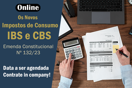 Os Novos Impostos de Consumo – IBS/CBS